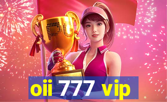 oii 777 vip